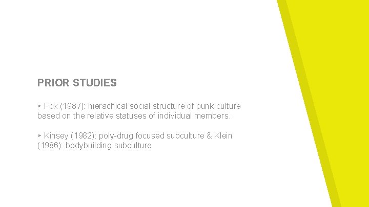 PRIOR STUDIES ▸ Fox (1987): hierachical social structure of punk culture based on the
