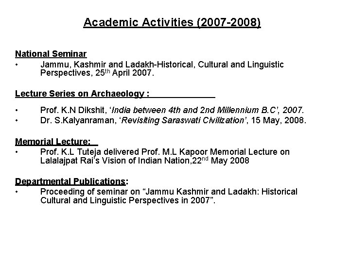 Academic Activities (2007 -2008) National Seminar • Jammu, Kashmir and Ladakh-Historical, Cultural and Linguistic
