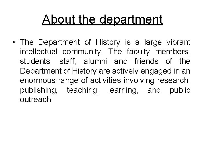 About the department • The Department of History is a large vibrant intellectual community.