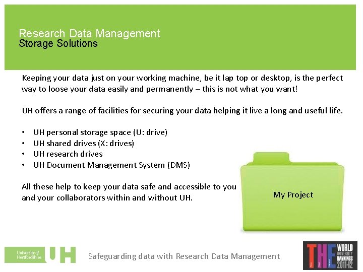 Research Data Management Storage Solutions Keeping your data just on your working machine, be