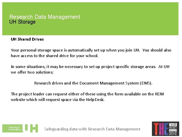 Research Data Management UH Storage UH Shared Drives Your personal storage space is automatically