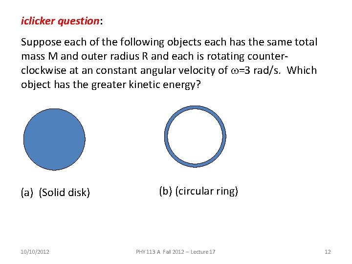 iclicker question: Suppose each of the following objects each has the same total mass