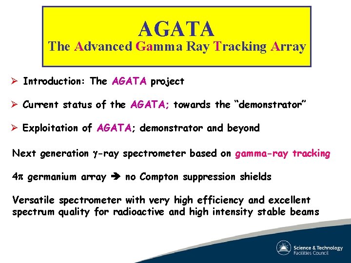 AGATA The Advanced Gamma Ray Tracking Array Ø Introduction: The AGATA project Ø Current
