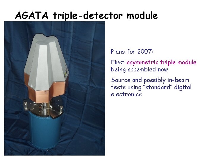 AGATA triple-detector module Plans for 2007: First asymmetric triple module being assembled now Source