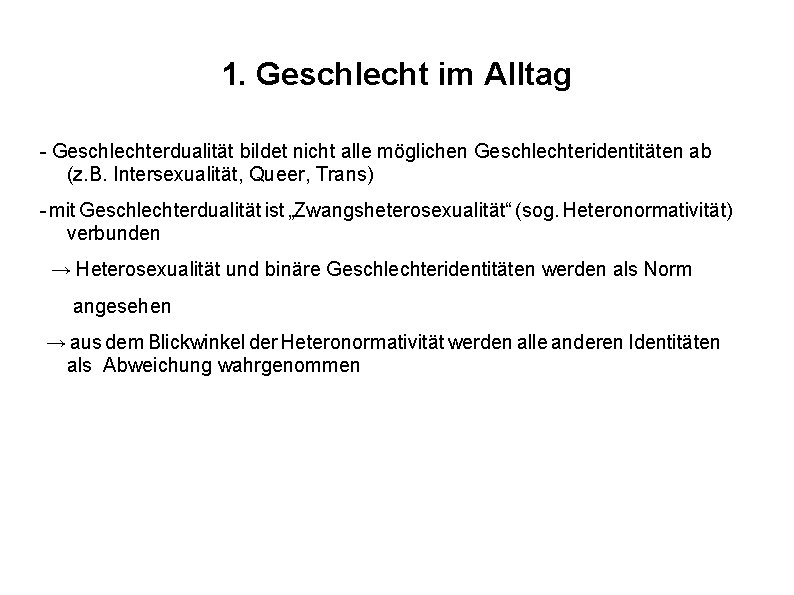 1. Geschlecht im Alltag - Geschlechterdualität bildet nicht alle möglichen Geschlechteridentitäten ab (z. B.