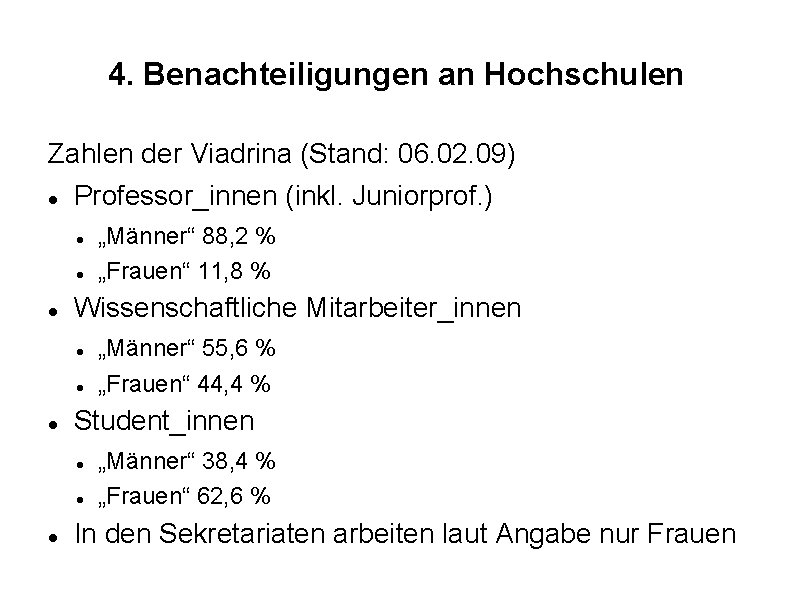 4. Benachteiligungen an Hochschulen Zahlen der Viadrina (Stand: 06. 02. 09) Professor_innen (inkl. Juniorprof.