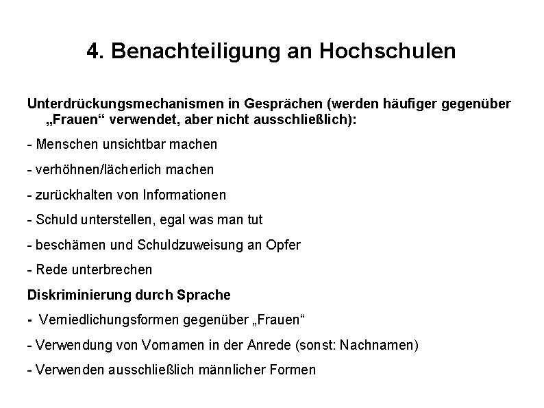 4. Benachteiligung an Hochschulen Unterdrückungsmechanismen in Gesprächen (werden häufiger gegenüber „Frauen“ verwendet, aber nicht