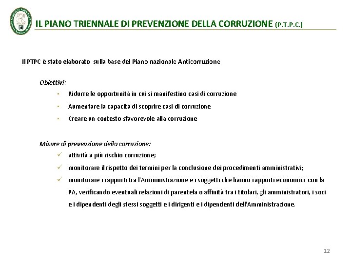 IL PIANO TRIENNALE DI PREVENZIONE DELLA CORRUZIONE (P. T. P. C. ) Il PTPC