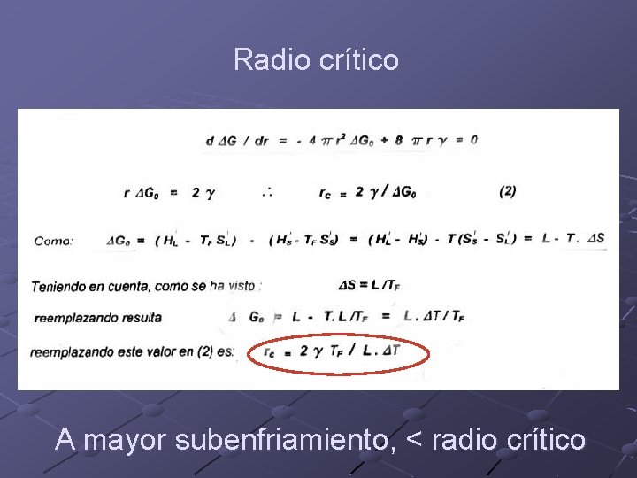 Radio crítico A mayor subenfriamiento, < radio crítico 