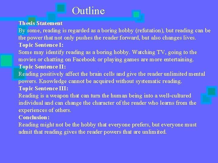 Outline Thesis Statement By some, reading is regarded as a boring hobby (refutation), but