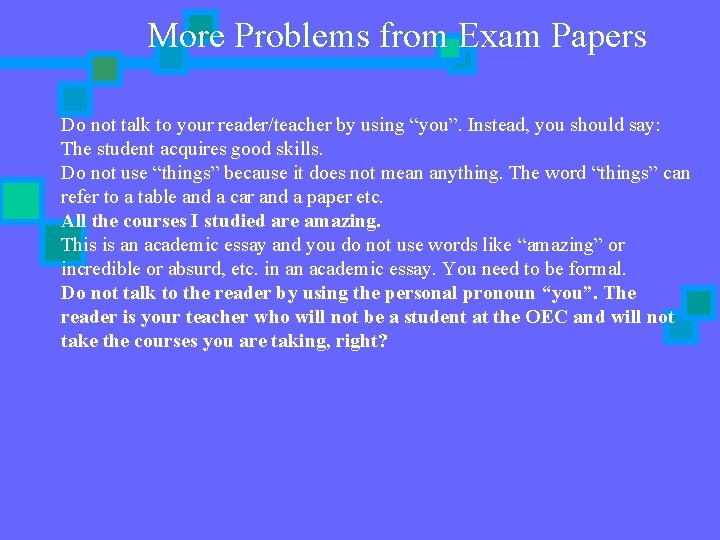 More Problems from Exam Papers Do not talk to your reader/teacher by using “you”.