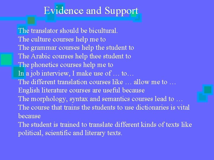 Evidence and Support The translator should be bicultural. The culture courses help me to