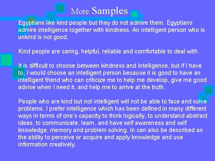 More Samples Egyptians like kind people but they do not admire them. Egyptians admire