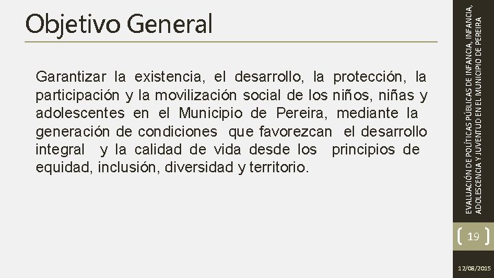 Garantizar la existencia, el desarrollo, la protección, la participación y la movilización social de