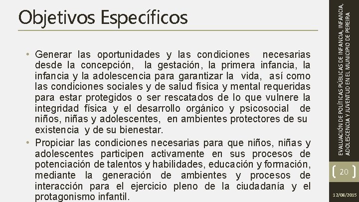  • Generar las oportunidades y las condiciones necesarias desde la concepción, la gestación,