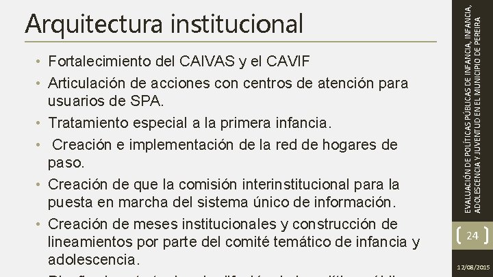  • Fortalecimiento del CAIVAS y el CAVIF • Articulación de acciones con centros