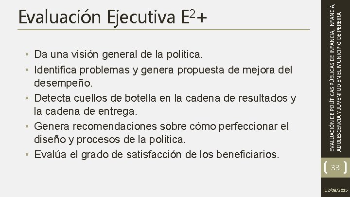  • Da una visión general de la política. • Identifica problemas y genera