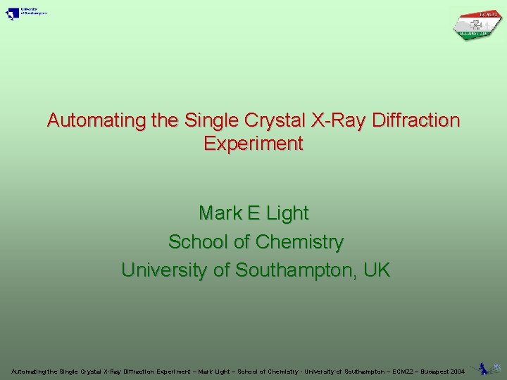 Automating the Single Crystal X-Ray Diffraction Experiment Mark E Light School of Chemistry University