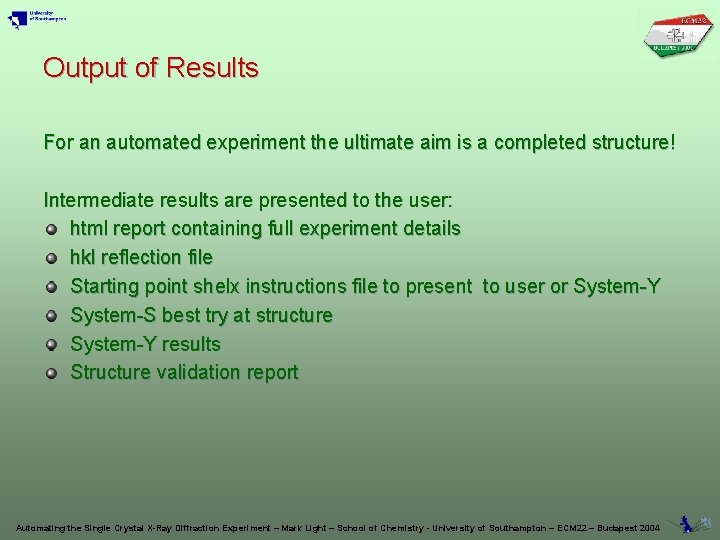 Output of Results For an automated experiment the ultimate aim is a completed structure! Output of Results For an automated experiment the ultimate aim is a completed structure!