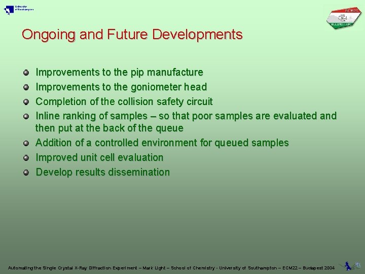Ongoing and Future Developments Improvements to the pip manufacture Improvements to the goniometer head Ongoing and Future Developments Improvements to the pip manufacture Improvements to the goniometer head