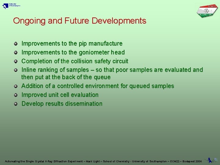 Ongoing and Future Developments Improvements to the pip manufacture Improvements to the goniometer head