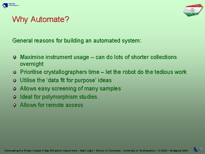 Why Automate? General reasons for building an automated system: Maximise instrument usage – can