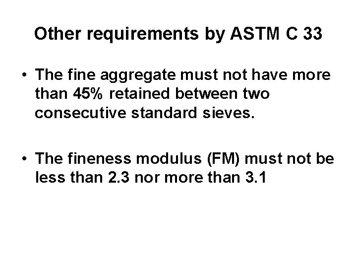 Other requirements by ASTM C 33 • The fine aggregate must not have more