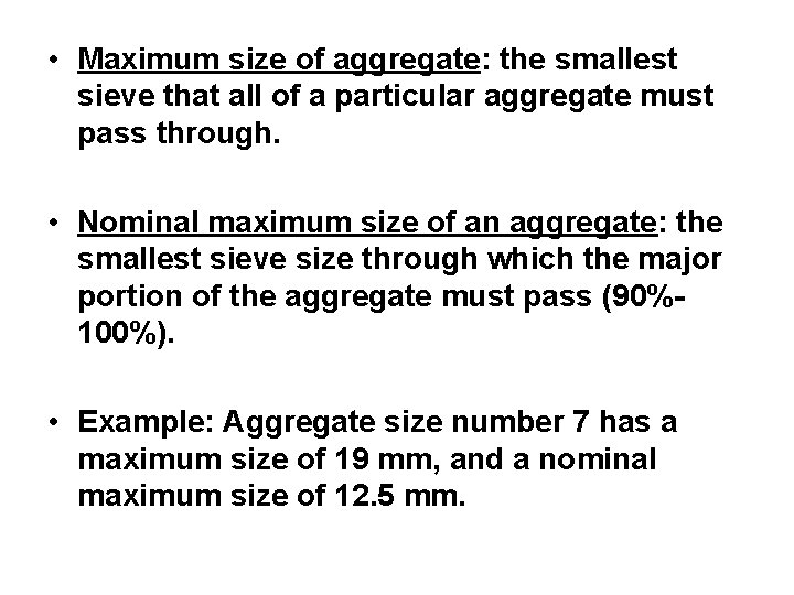  • Maximum size of aggregate: the smallest sieve that all of a particular