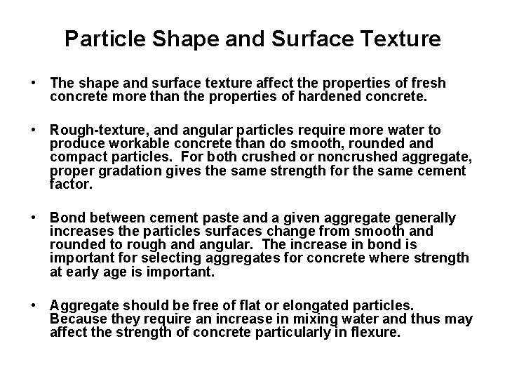 Particle Shape and Surface Texture • The shape and surface texture affect the properties