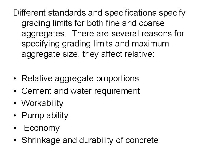 Different standards and specifications specify grading limits for both fine and coarse aggregates. There