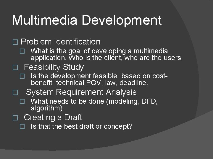 Multimedia Development � Problem Identification � What is the goal of developing a multimedia