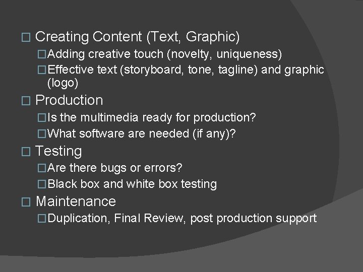 � Creating Content (Text, Graphic) �Adding creative touch (novelty, uniqueness) �Effective text (storyboard, tone,