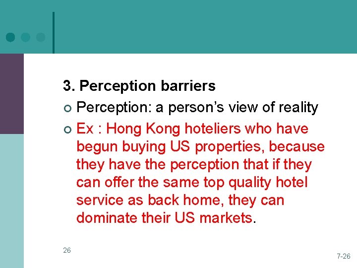3. Perception barriers ¢ Perception: a person’s view of reality ¢ Ex : Hong 3. Perception barriers ¢ Perception: a person’s view of reality ¢ Ex : Hong