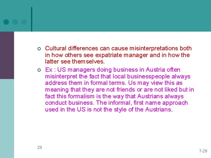¢ ¢ 29 Cultural differences can cause misinterpretations both in how others see expatriate ¢ ¢ 29 Cultural differences can cause misinterpretations both in how others see expatriate