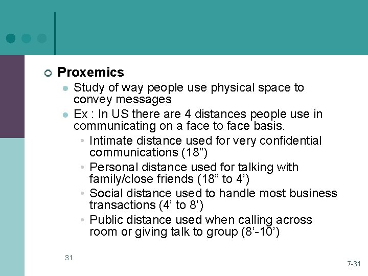 ¢ Proxemics l l 31 Study of way people use physical space to convey ¢ Proxemics l l 31 Study of way people use physical space to convey