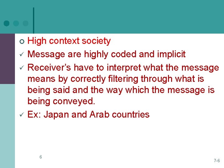 ¢ ü ü ü High context society Message are highly coded and implicit Receiver’s ¢ ü ü ü High context society Message are highly coded and implicit Receiver’s
