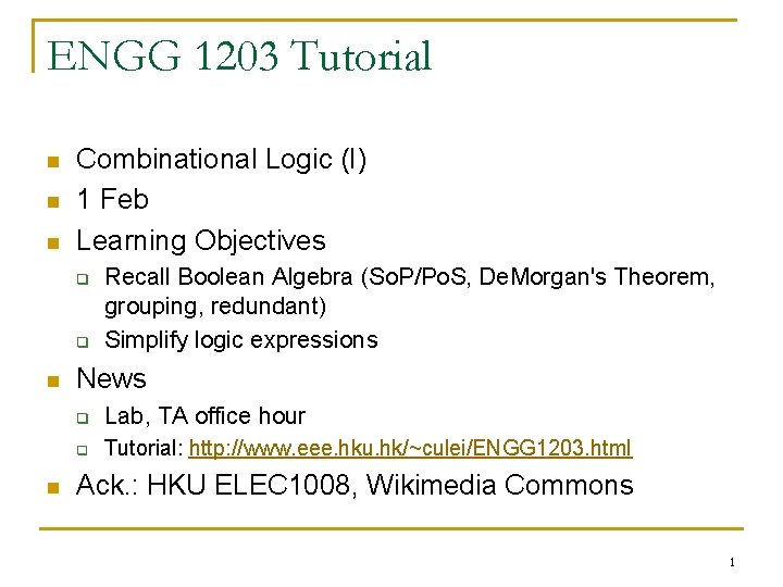 ENGG 1203 Tutorial n n n Combinational Logic (I) 1 Feb Learning Objectives q