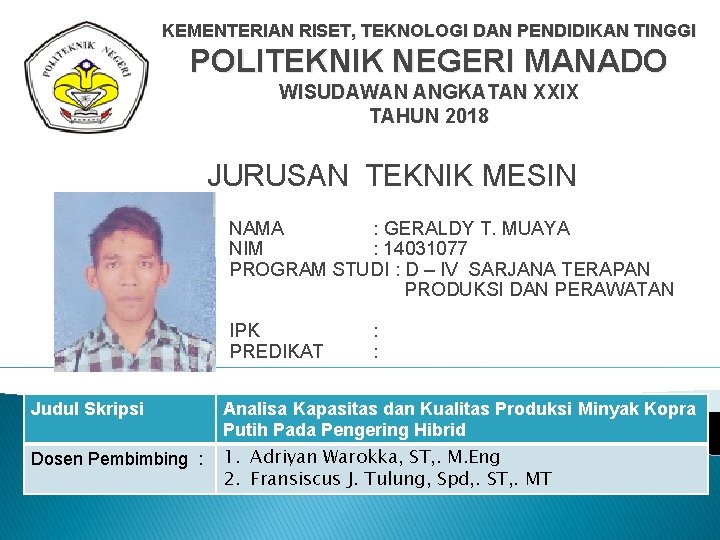 KEMENTERIAN RISET, TEKNOLOGI DAN PENDIDIKAN TINGGI POLITEKNIK NEGERI MANADO WISUDAWAN ANGKATAN XXIX TAHUN 2018