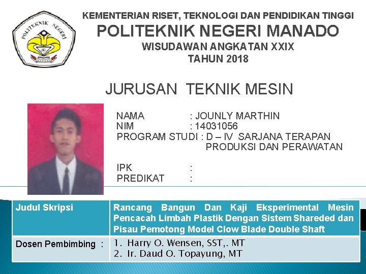 KEMENTERIAN RISET, TEKNOLOGI DAN PENDIDIKAN TINGGI POLITEKNIK NEGERI MANADO WISUDAWAN ANGKATAN XXIX TAHUN 2018