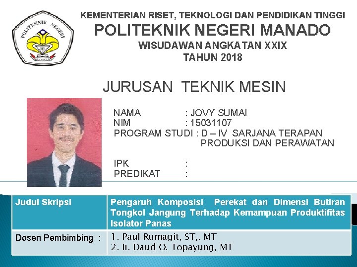 KEMENTERIAN RISET, TEKNOLOGI DAN PENDIDIKAN TINGGI POLITEKNIK NEGERI MANADO WISUDAWAN ANGKATAN XXIX TAHUN 2018