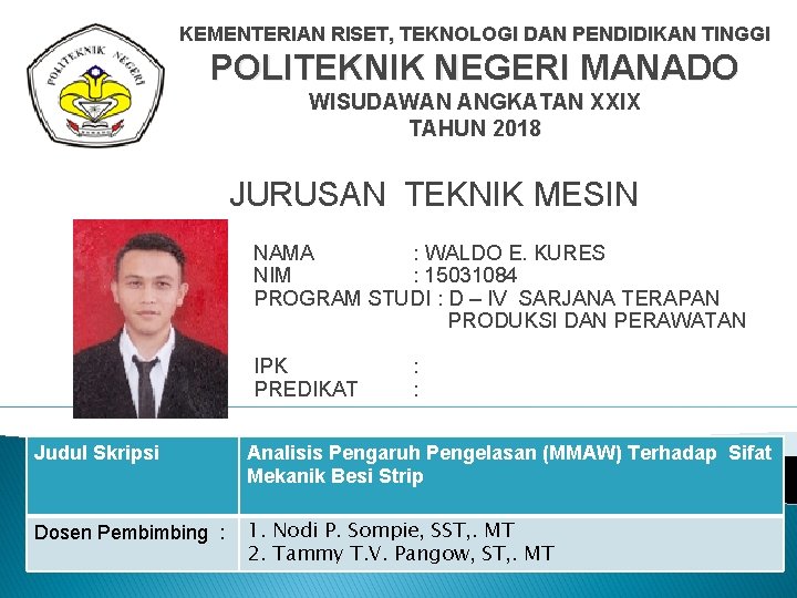 KEMENTERIAN RISET, TEKNOLOGI DAN PENDIDIKAN TINGGI POLITEKNIK NEGERI MANADO WISUDAWAN ANGKATAN XXIX TAHUN 2018