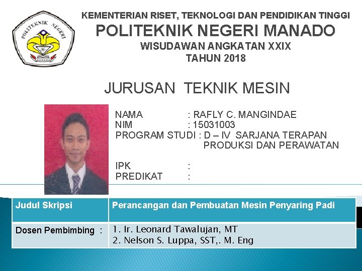 KEMENTERIAN RISET, TEKNOLOGI DAN PENDIDIKAN TINGGI POLITEKNIK NEGERI MANADO WISUDAWAN ANGKATAN XXIX TAHUN 2018
