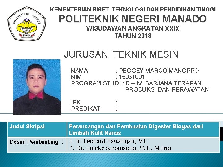 KEMENTERIAN RISET, TEKNOLOGI DAN PENDIDIKAN TINGGI POLITEKNIK NEGERI MANADO WISUDAWAN ANGKATAN XXIX TAHUN 2018