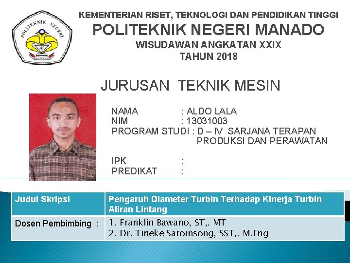 KEMENTERIAN RISET, TEKNOLOGI DAN PENDIDIKAN TINGGI POLITEKNIK NEGERI MANADO WISUDAWAN ANGKATAN XXIX TAHUN 2018