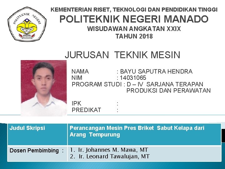 KEMENTERIAN RISET, TEKNOLOGI DAN PENDIDIKAN TINGGI POLITEKNIK NEGERI MANADO WISUDAWAN ANGKATAN XXIX TAHUN 2018