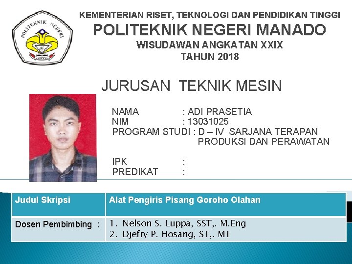 KEMENTERIAN RISET, TEKNOLOGI DAN PENDIDIKAN TINGGI POLITEKNIK NEGERI MANADO WISUDAWAN ANGKATAN XXIX TAHUN 2018