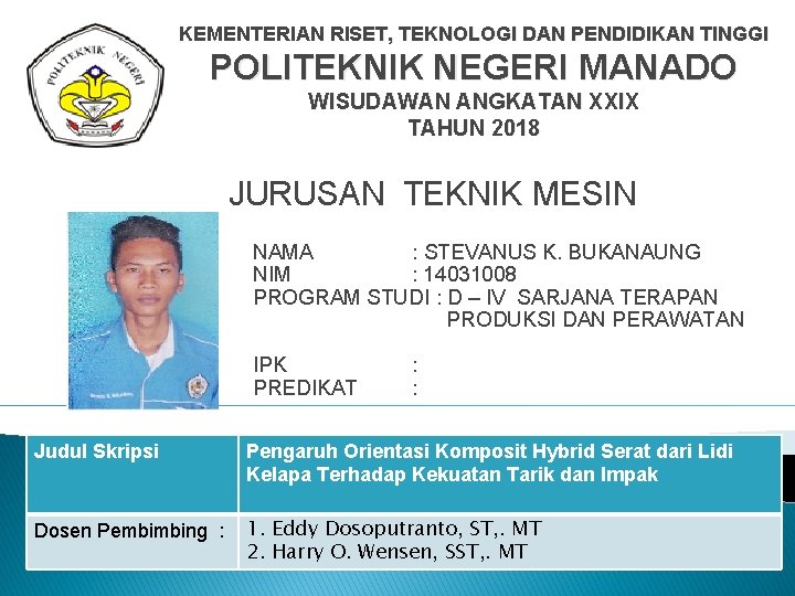 KEMENTERIAN RISET, TEKNOLOGI DAN PENDIDIKAN TINGGI POLITEKNIK NEGERI MANADO WISUDAWAN ANGKATAN XXIX TAHUN 2018