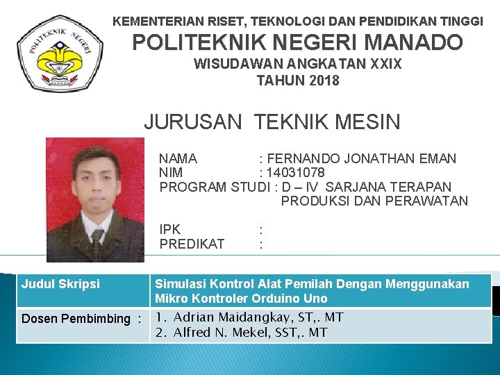 KEMENTERIAN RISET, TEKNOLOGI DAN PENDIDIKAN TINGGI POLITEKNIK NEGERI MANADO WISUDAWAN ANGKATAN XXIX TAHUN 2018