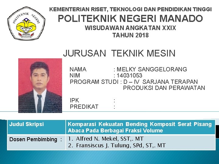 KEMENTERIAN RISET, TEKNOLOGI DAN PENDIDIKAN TINGGI POLITEKNIK NEGERI MANADO WISUDAWAN ANGKATAN XXIX TAHUN 2018