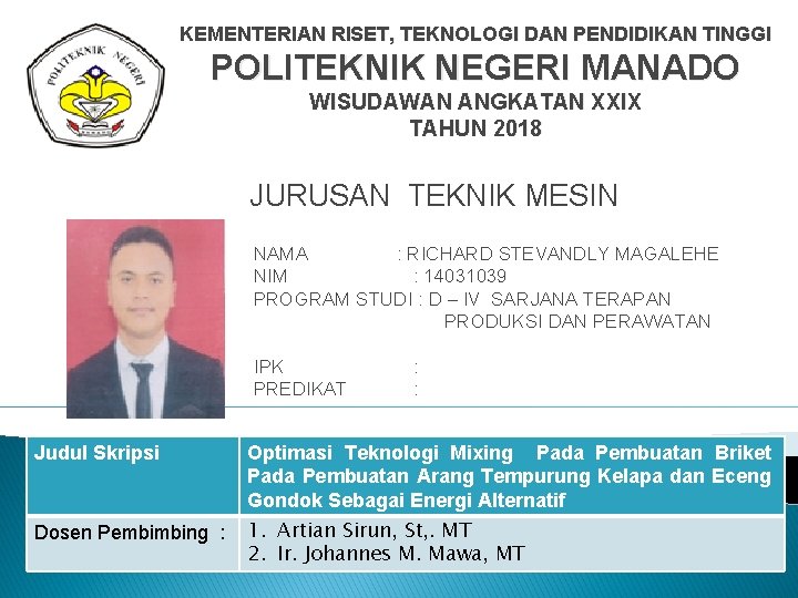 KEMENTERIAN RISET, TEKNOLOGI DAN PENDIDIKAN TINGGI POLITEKNIK NEGERI MANADO WISUDAWAN ANGKATAN XXIX TAHUN 2018